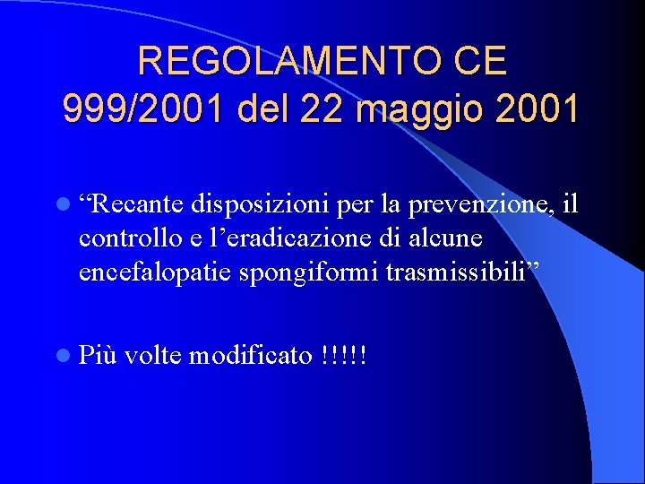 REGOLAMENTO CE 999/2001 del 22 maggio 2001 l “Recante disposizioni per la prevenzione, il