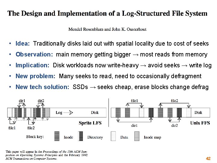  • Idea: Traditionally disks laid out with spatial locality due to cost of