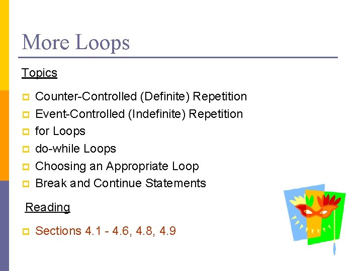 More Loops Topics p p p Counter-Controlled (Definite) Repetition Event-Controlled (Indefinite) Repetition for Loops