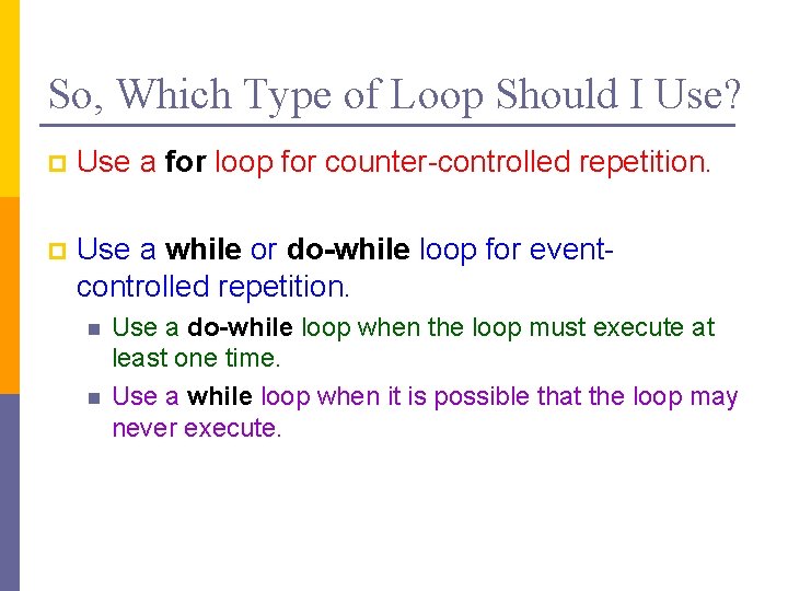 So, Which Type of Loop Should I Use? p Use a for loop for
