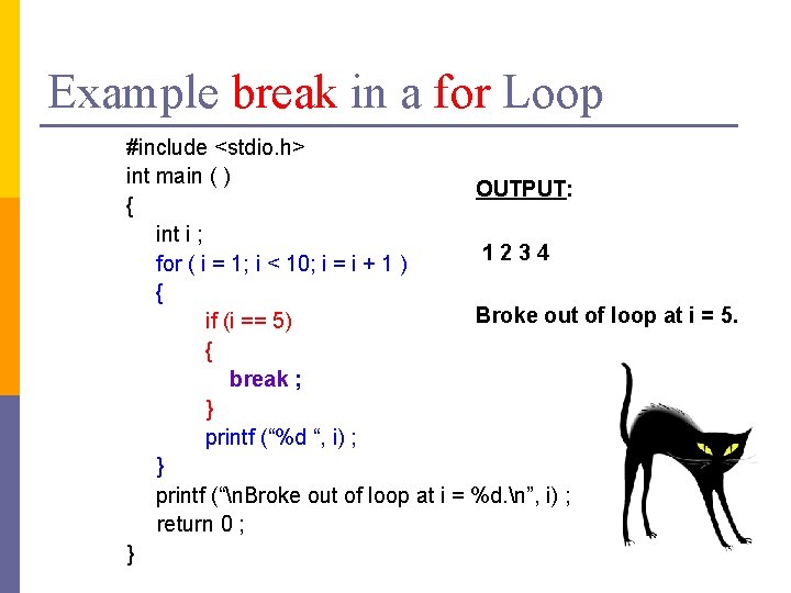 Example break in a for Loop #include <stdio. h> int main ( ) OUTPUT: