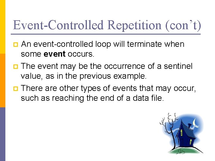 Event-Controlled Repetition (con’t) An event-controlled loop will terminate when some event occurs. p The