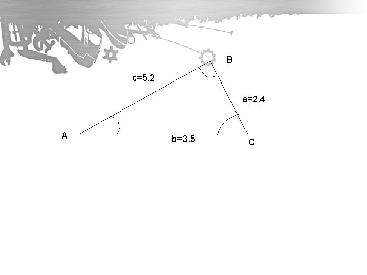 B c=5. 2 a=2. 4 A b=3. 5 C 