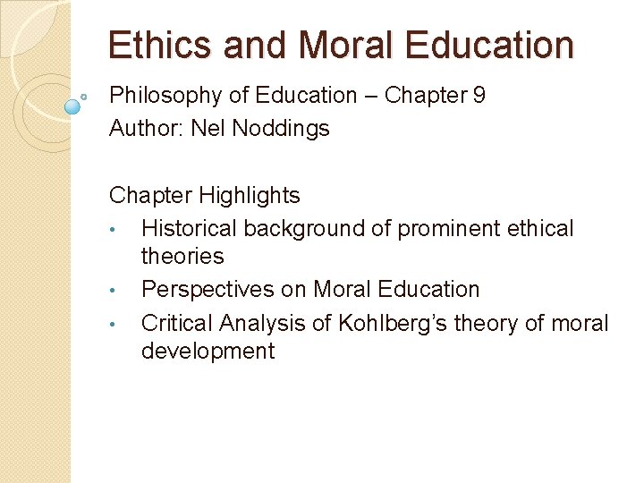 Ethics and Moral Education Philosophy of Education – Chapter 9 Author: Nel Noddings Chapter