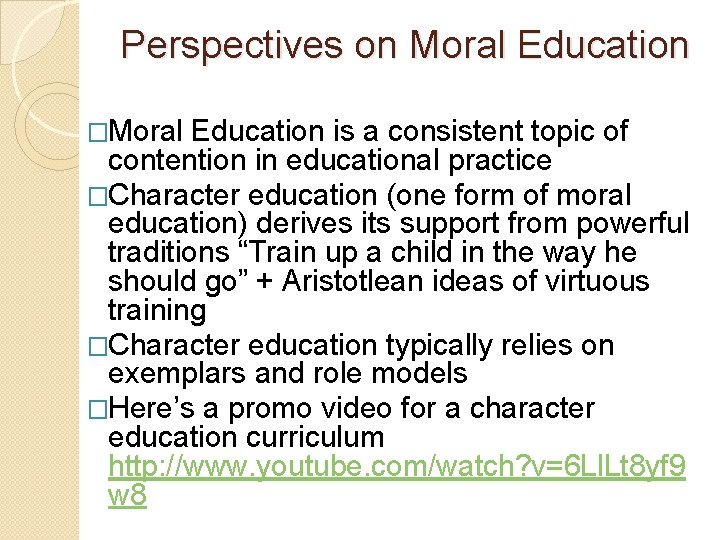 Perspectives on Moral Education �Moral Education is a consistent topic of contention in educational