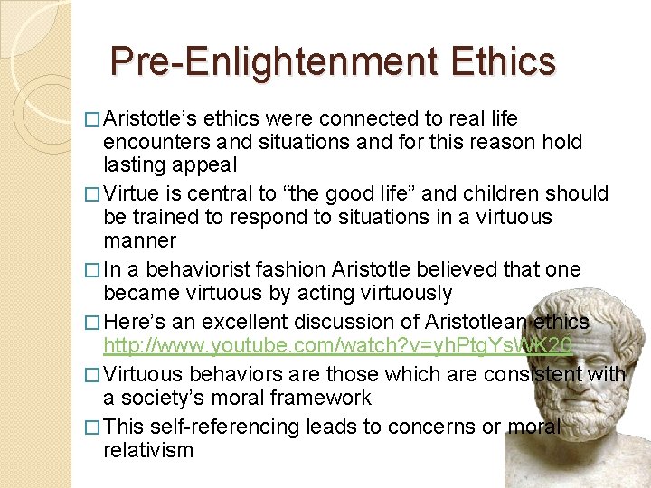 Pre-Enlightenment Ethics � Aristotle’s ethics were connected to real life encounters and situations and