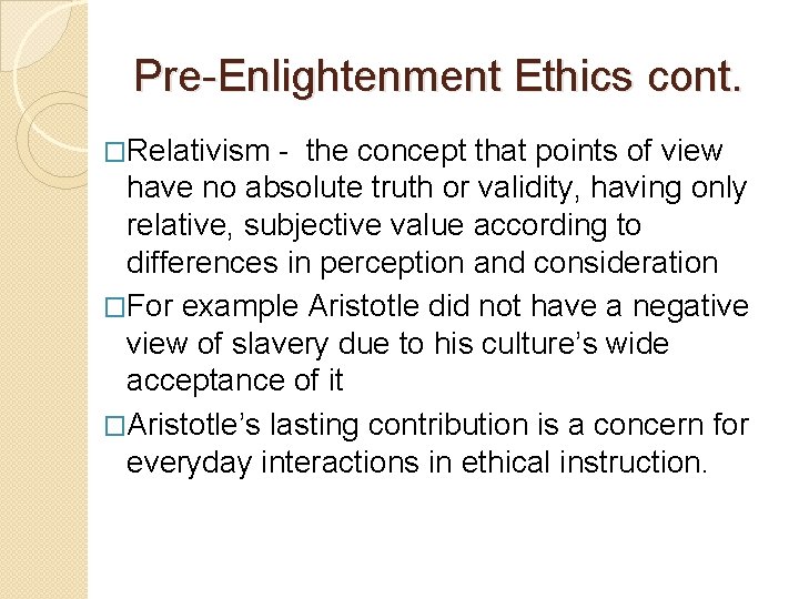 Pre-Enlightenment Ethics cont. �Relativism - the concept that points of view have no absolute