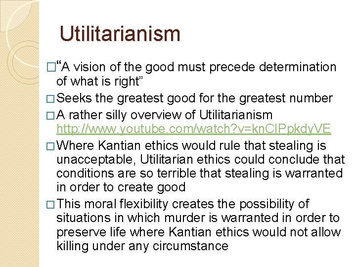 Utilitarianism �“A vision of the good must precede determination of what is right” �
