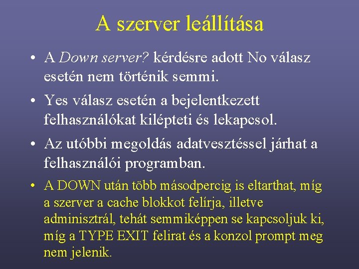 A szerver leállítása • A Down server? kérdésre adott No válasz esetén nem történik