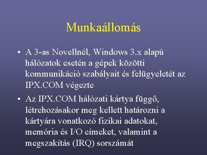 Munkaállomás • A 3 -as Novellnél, Windows 3. x alapú hálózatok esetén a gépek