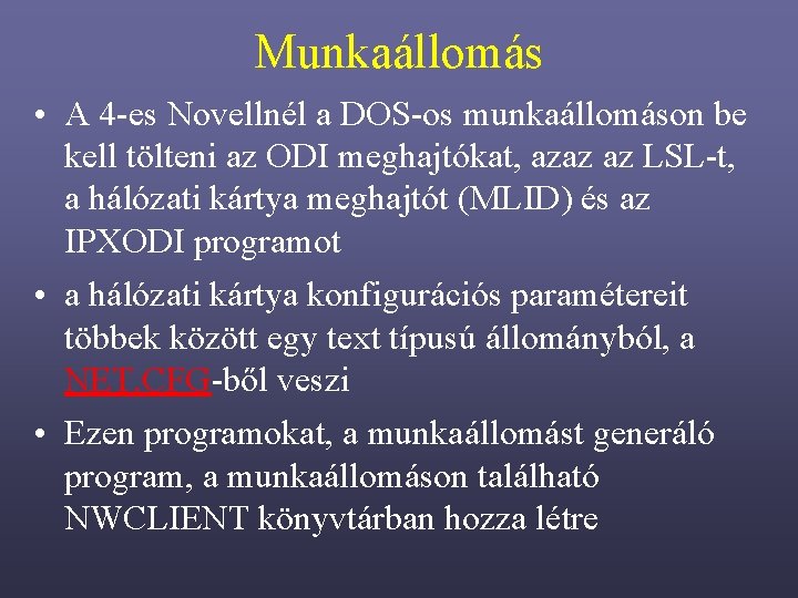 Munkaállomás • A 4 -es Novellnél a DOS-os munkaállomáson be kell tölteni az ODI