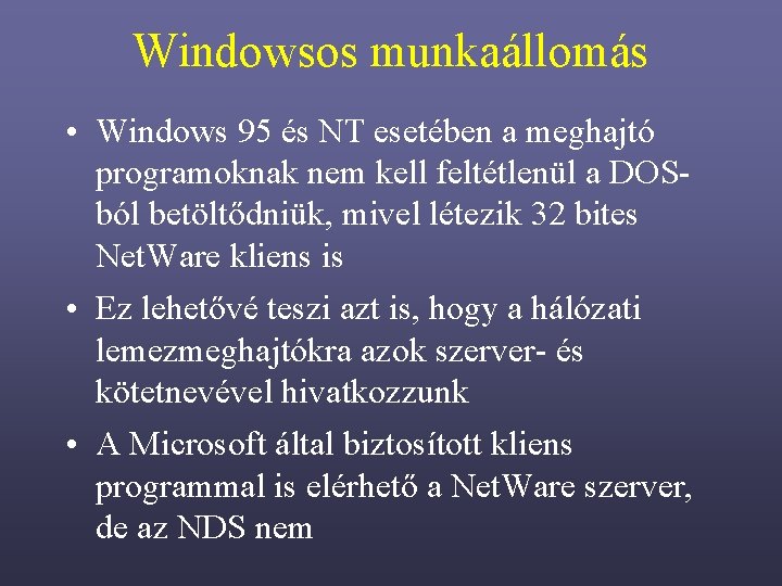 Windowsos munkaállomás • Windows 95 és NT esetében a meghajtó programoknak nem kell feltétlenül