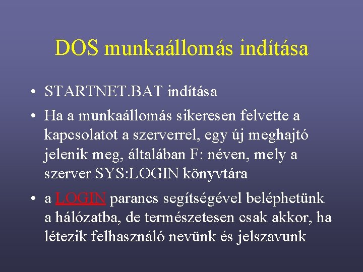 DOS munkaállomás indítása • STARTNET. BAT indítása • Ha a munkaállomás sikeresen felvette a