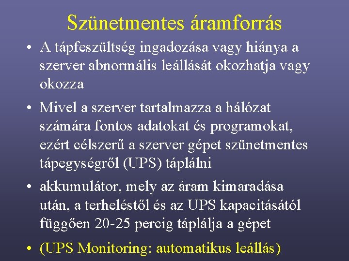 Szünetmentes áramforrás • A tápfeszültség ingadozása vagy hiánya a szerver abnormális leállását okozhatja vagy