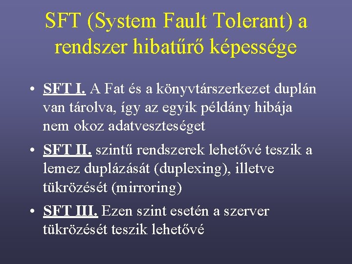 SFT (System Fault Tolerant) a rendszer hibatűrő képessége • SFT I. A Fat és