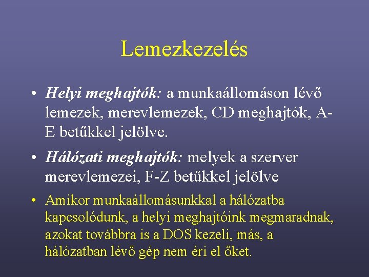 Lemezkezelés • Helyi meghajtók: a munkaállomáson lévő lemezek, merevlemezek, CD meghajtók, AE betűkkel jelölve.