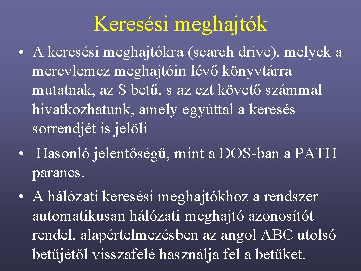 Keresési meghajtók • A keresési meghajtókra (search drive), melyek a merevlemez meghajtóin lévő könyvtárra