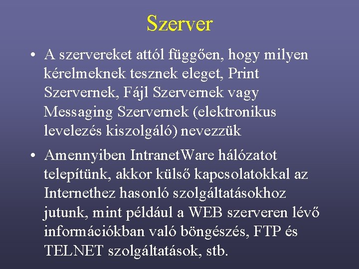 Szerver • A szervereket attól függően, hogy milyen kérelmeknek tesznek eleget, Print Szervernek, Fájl