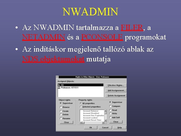 NWADMIN • Az NWADMIN tartalmazza a FILER, a NETADMIN és a PCONSOLE programokat •