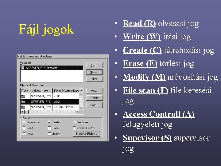 Fájl jogok • Read (R) olvasási jog • Write (W) írási jog • Create