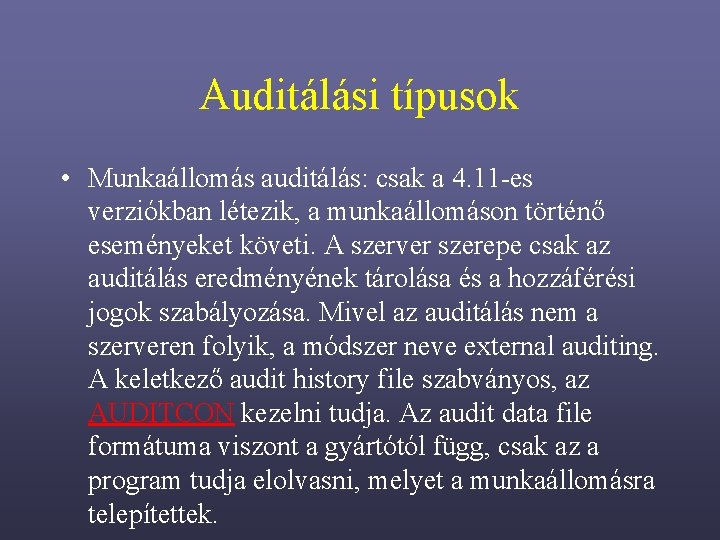 Auditálási típusok • Munkaállomás auditálás: csak a 4. 11 -es verziókban létezik, a munkaállomáson