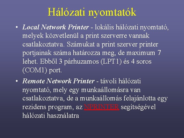 Hálózati nyomtatók • Local Network Printer - lokális hálózati nyomtató, melyek közvetlenül a print