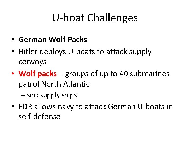 U-boat Challenges • German Wolf Packs • Hitler deploys U-boats to attack supply convoys