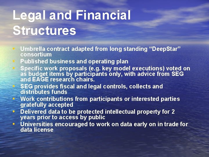 Legal and Financial Structures • Umbrella contract adapted from long standing “Deep. Star” •