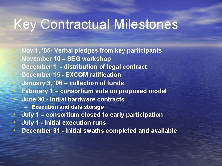 Key Contractual Milestones • • Nov 1, ‘ 05 - Verbal pledges from key