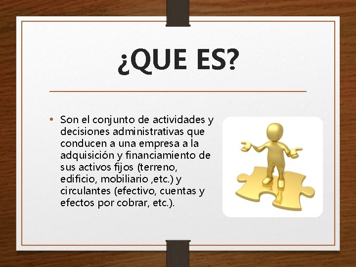 ¿QUE ES? • Son el conjunto de actividades y decisiones administrativas que conducen a