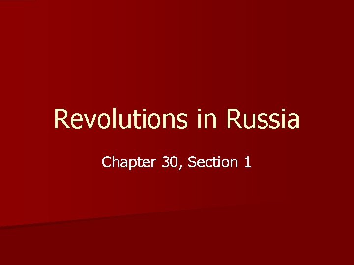Revolutions in Russia Chapter 30, Section 1 