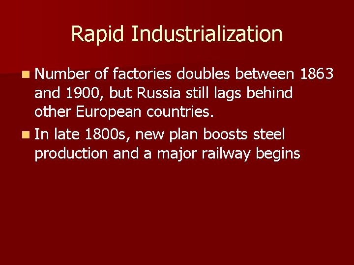 Rapid Industrialization n Number of factories doubles between 1863 and 1900, but Russia still