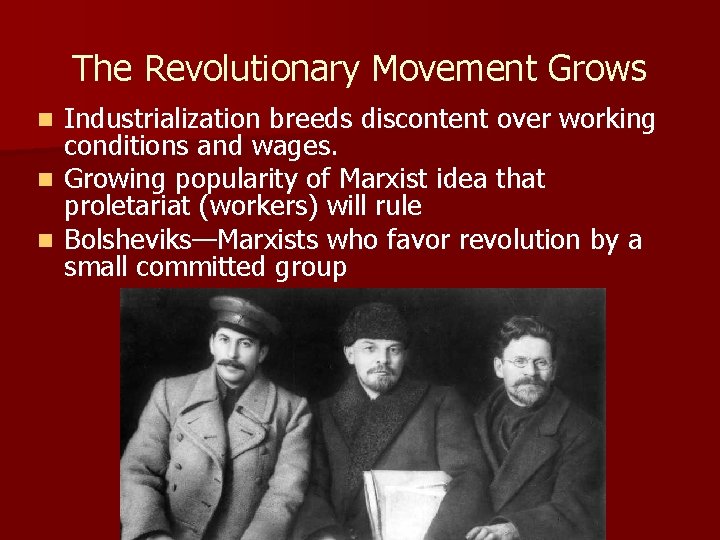 The Revolutionary Movement Grows Industrialization breeds discontent over working conditions and wages. n Growing