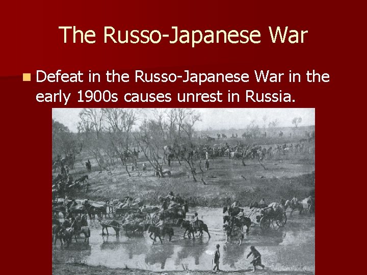The Russo-Japanese War n Defeat in the Russo-Japanese War in the early 1900 s