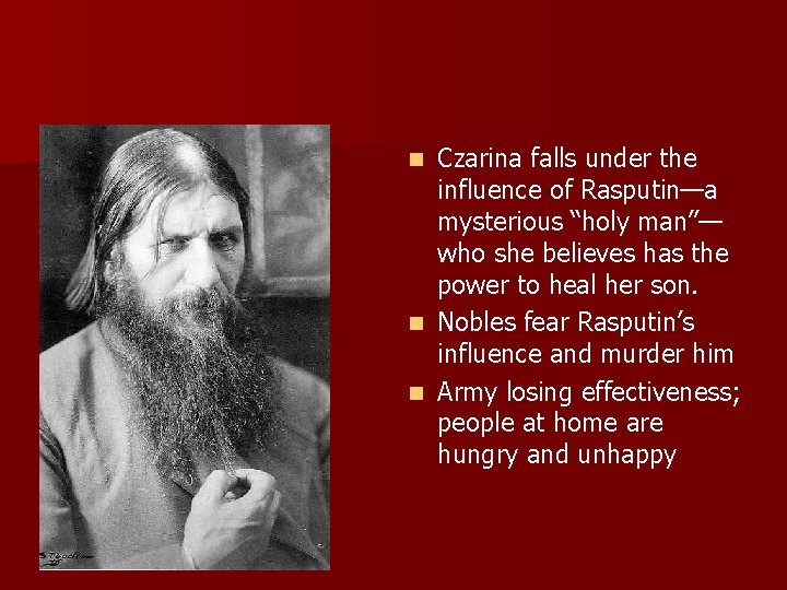 Czarina falls under the influence of Rasputin—a mysterious “holy man”— who she believes has