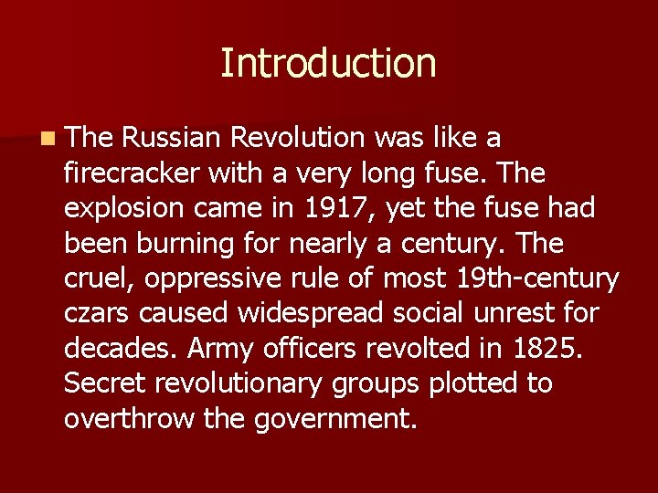 Introduction n The Russian Revolution was like a firecracker with a very long fuse.