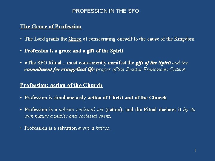 PROFESSION IN THE SFO The Grace of Profession • The Lord grants the Grace