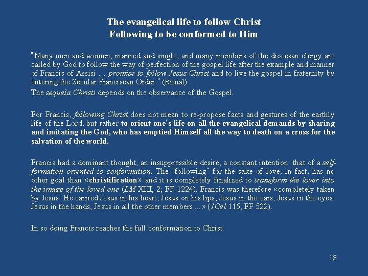 The evangelical life to follow Christ Following to be conformed to Him “Many men