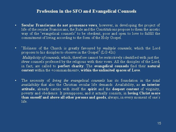 Profession in the SFO and Evangelical Counsels • Secular Franciscans do not pronounce vows,