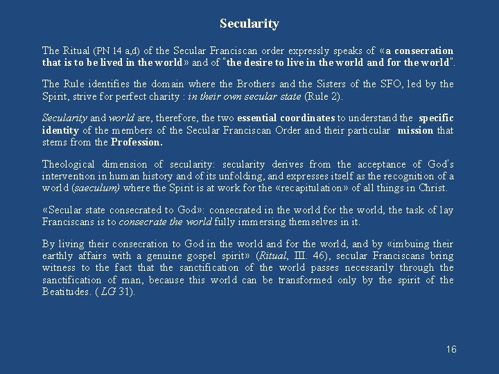 Secularity The Ritual (PN 14 a, d) of the Secular Franciscan order expressly speaks