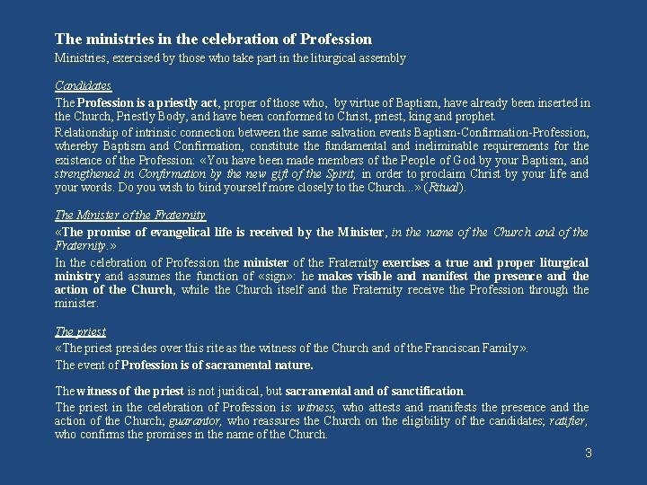 The ministries in the celebration of Profession Ministries, exercised by those who take part