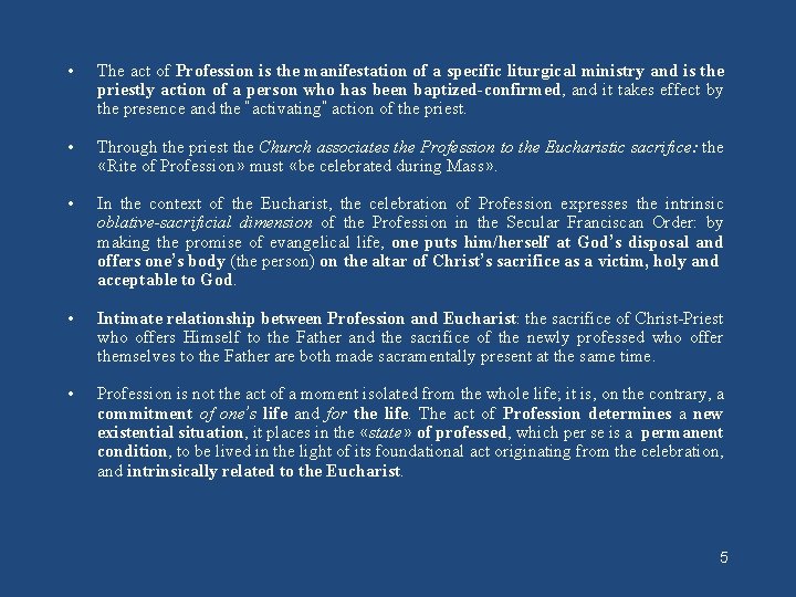  • The act of Profession is the manifestation of a specific liturgical ministry