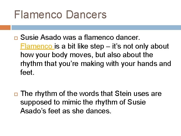 Flamenco Dancers Susie Asado was a flamenco dancer. Flamenco is a bit like step