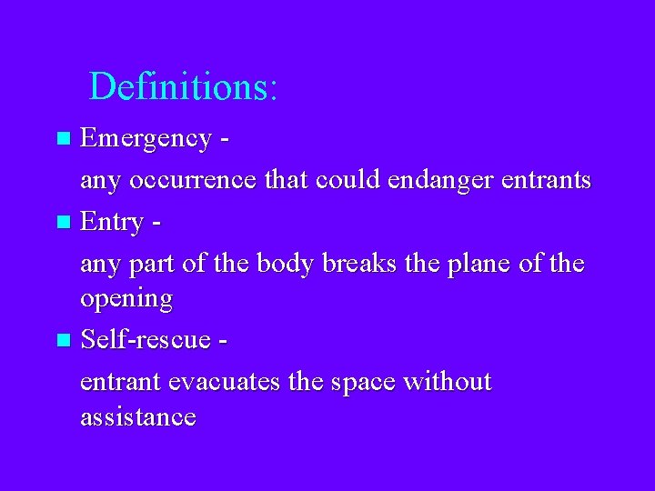 Definitions: Emergency any occurrence that could endanger entrants n Entry any part of the