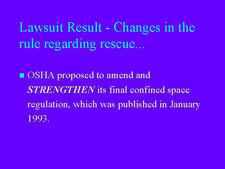 Lawsuit Result - Changes in the rule regarding rescue. . . n OSHA proposed