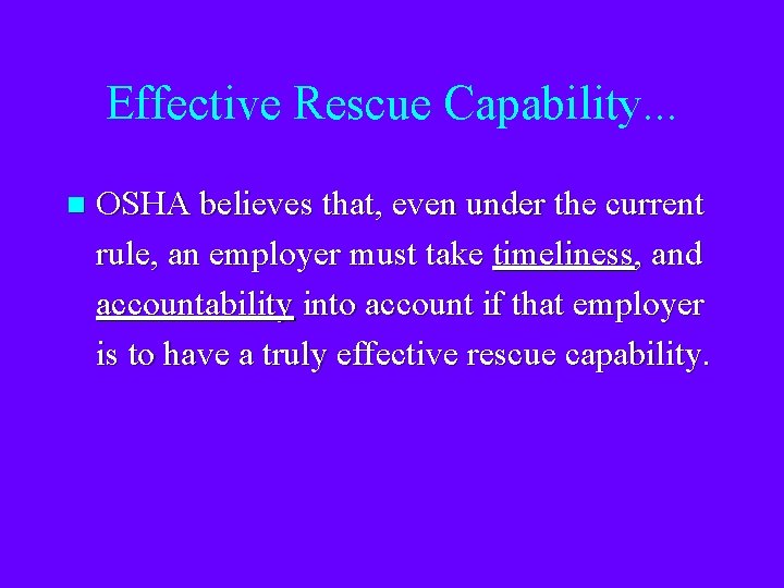 Effective Rescue Capability. . . n OSHA believes that, even under the current rule,