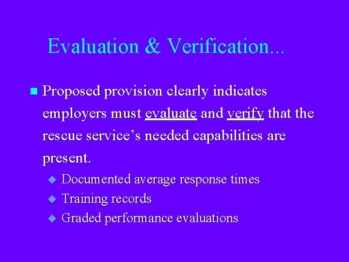 Evaluation & Verification. . . n Proposed provision clearly indicates employers must evaluate and