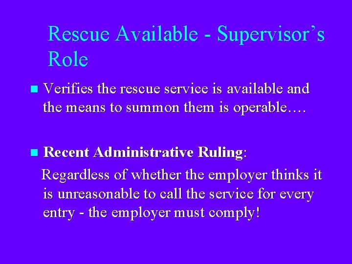 Rescue Available - Supervisor’s Role n Verifies the rescue service is available and the