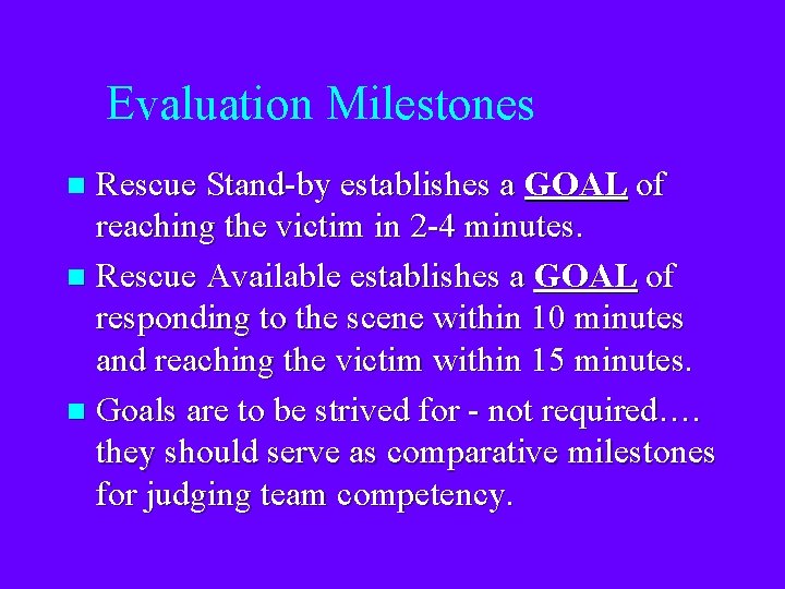 Evaluation Milestones Rescue Stand-by establishes a GOAL of reaching the victim in 2 -4
