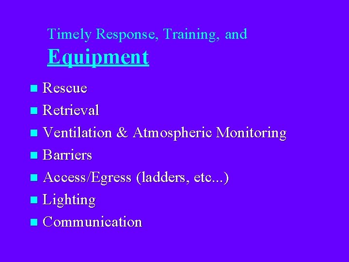 Timely Response, Training, and Equipment Rescue n Retrieval n Ventilation & Atmospheric Monitoring n